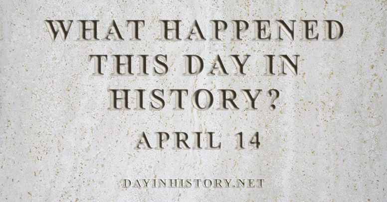 What happened this day in history April 14