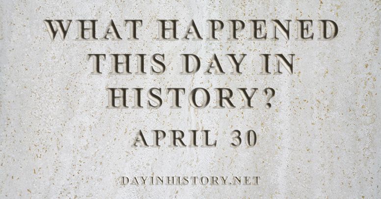 What happened this day in history April 30