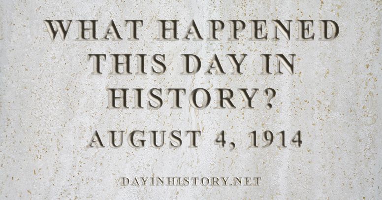 What happened this day in history August 4, 1914