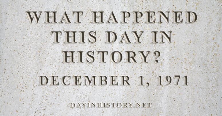 What happened this day in history December 1, 1971