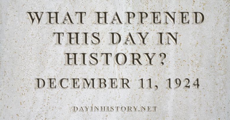 What happened this day in history December 11, 1924