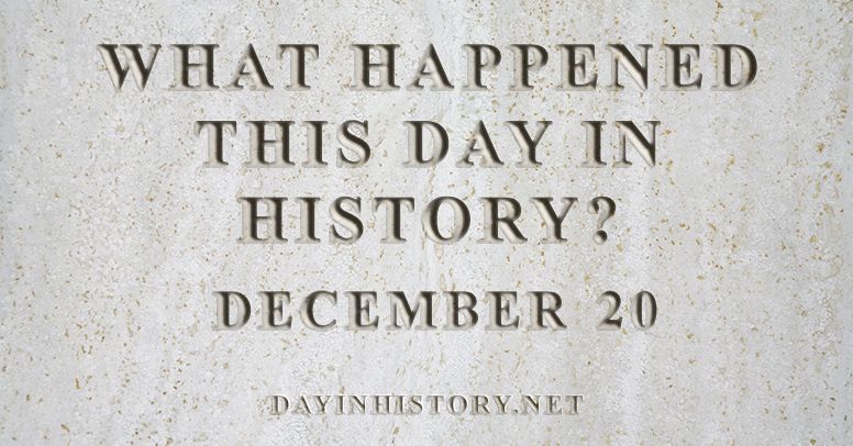 What happened this day in history December 20