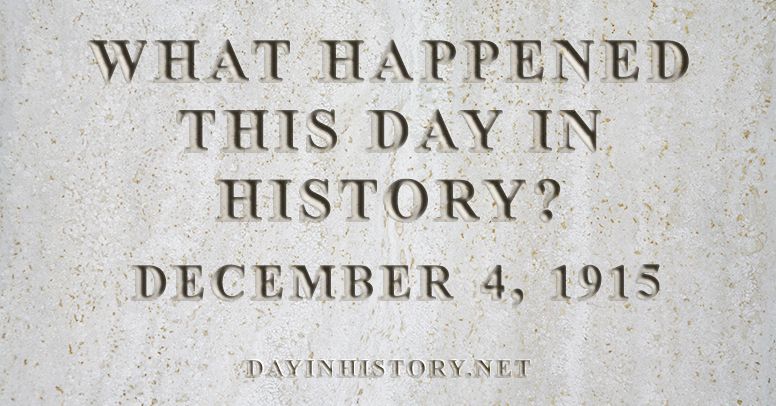 What happened this day in history December 4, 1915