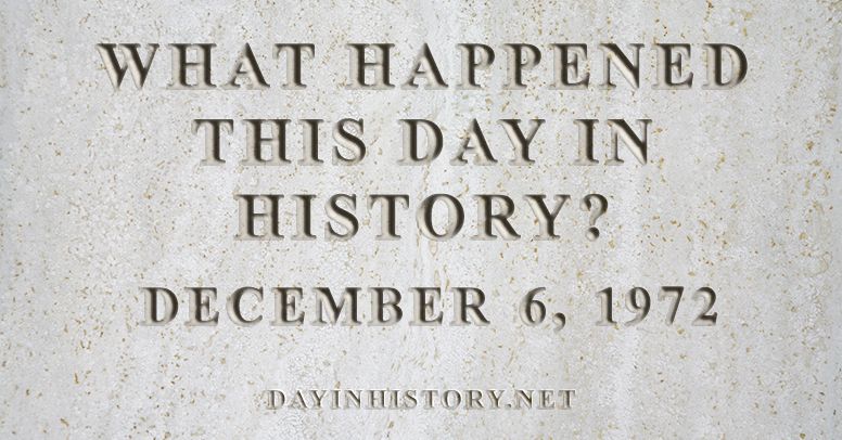 What happened this day in history December 6, 1972