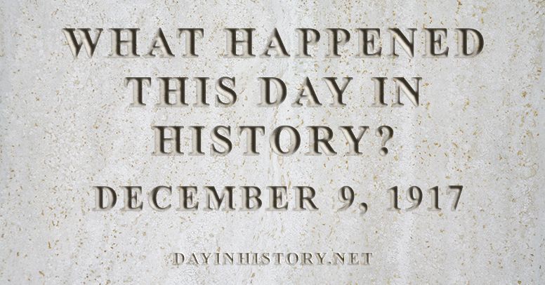 What happened this day in history December 9, 1917