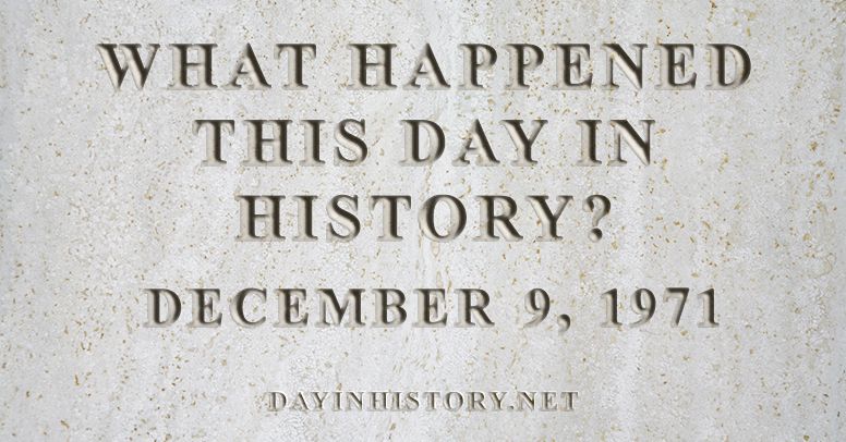 What happened this day in history December 9, 1971
