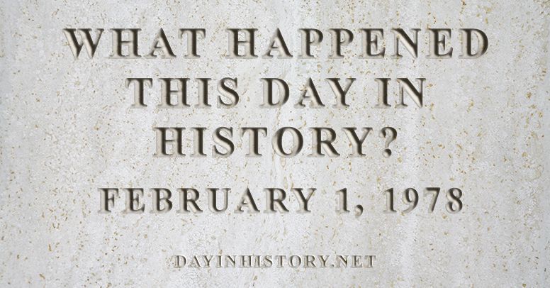What happened this day in history February 1, 1978