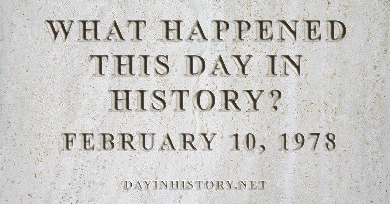 What happened this day in history February 10, 1978