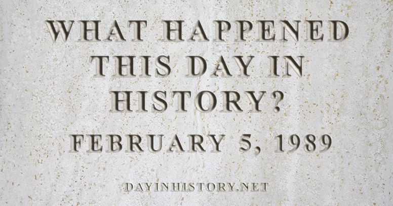 What happened this day in history February 5, 1989