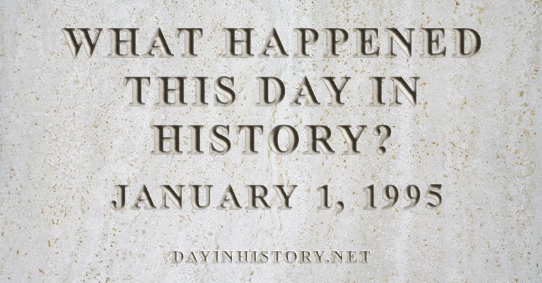 What happened this day in history January 1, 1995