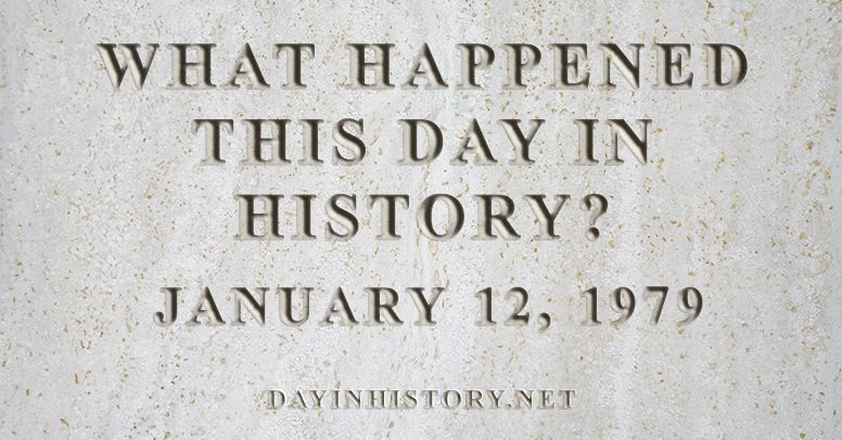 What happened this day in history January 12, 1979