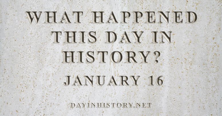 What happened this day in history January 16