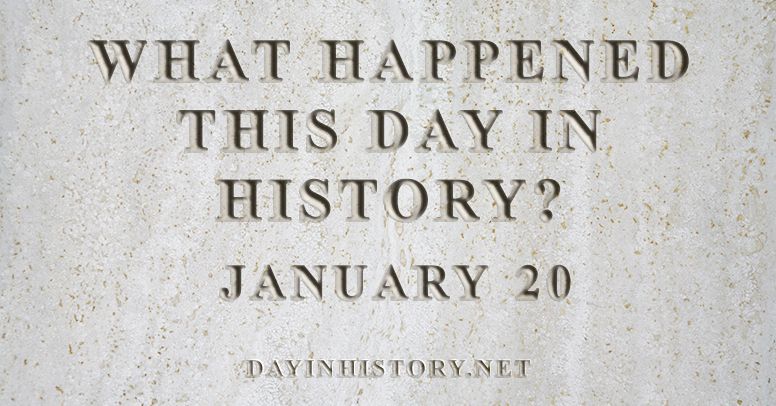 What happened this day in history January 20