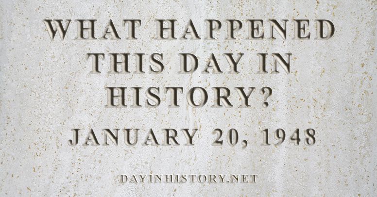 What happened this day in history January 20, 1948