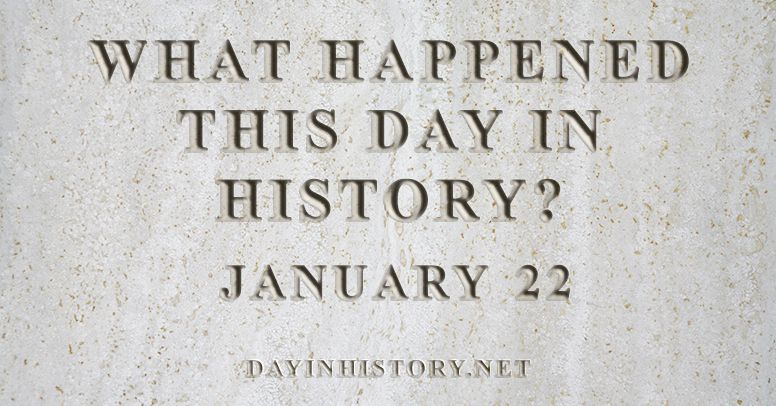 What happened this day in history January 22