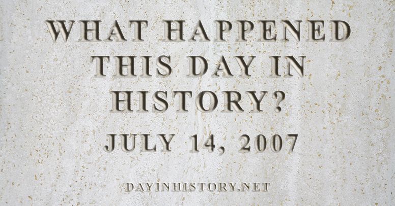 What happened this day in history July 14, 2007
