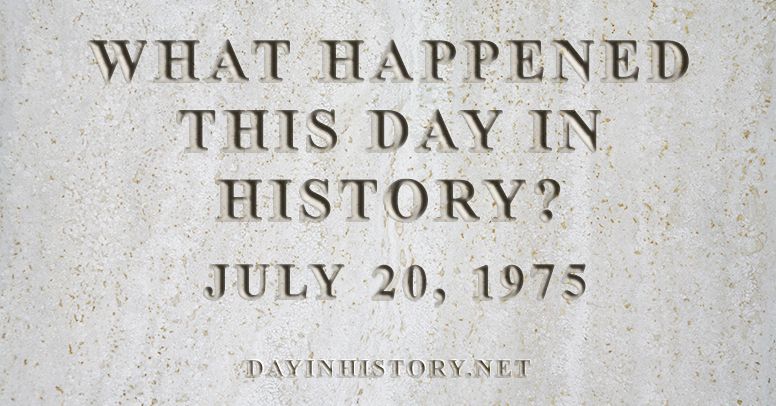 What happened this day in history July 20, 1975