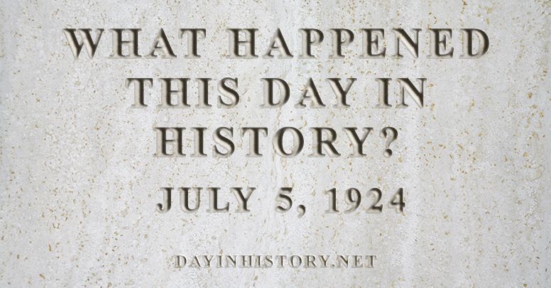 What happened this day in history July 5, 1924