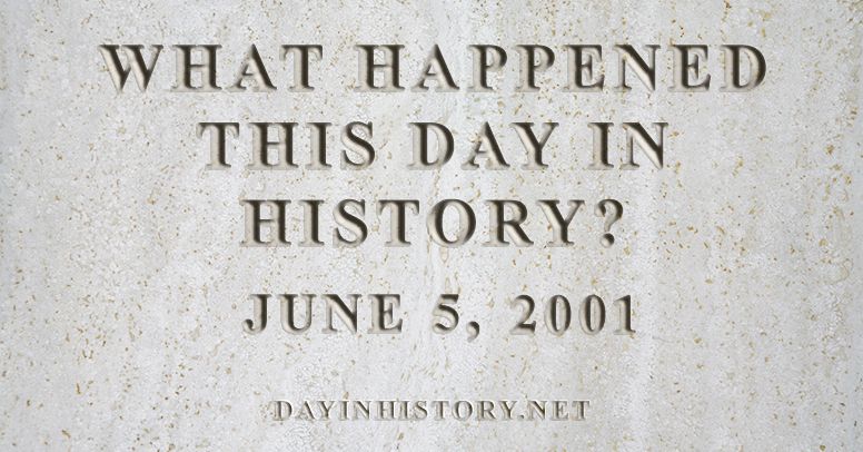 What happened this day in history June 5, 2001