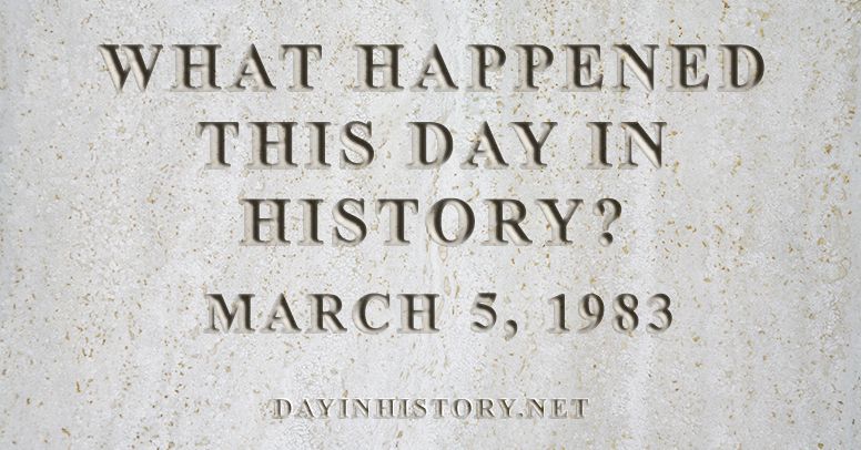 What happened this day in history March 5, 1983