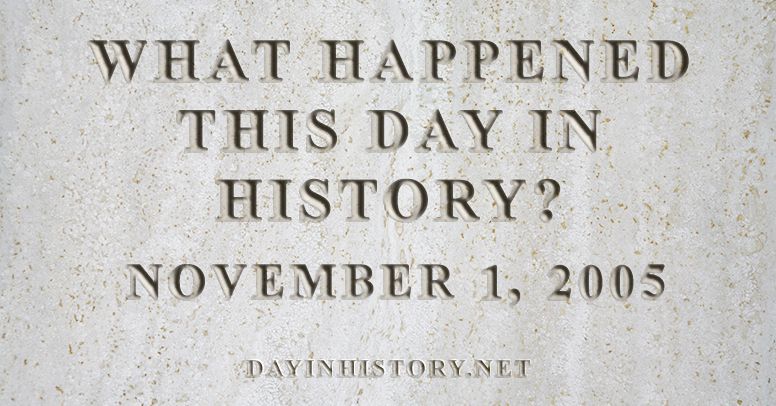 What happened this day in history November 1, 2005