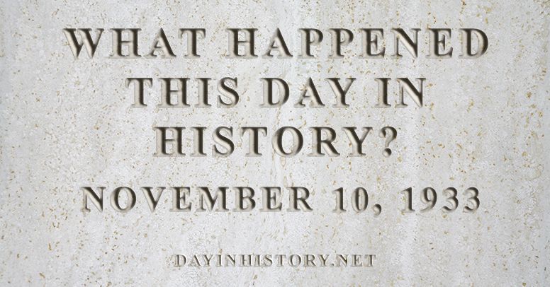 What happened this day in history November 10, 1933