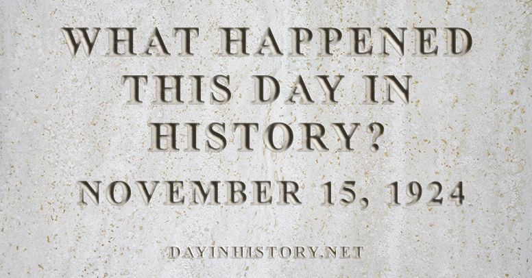What happened this day in history November 15, 1924