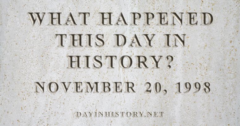 What happened this day in history November 20, 1998