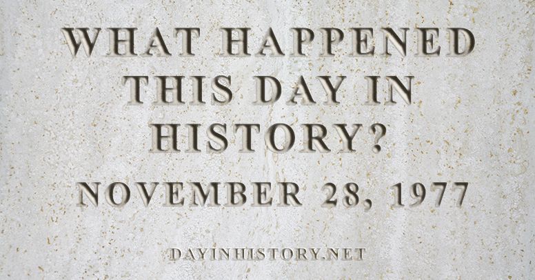 What happened this day in history November 28, 1977