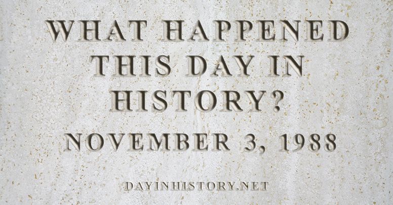 What happened this day in history November 3, 1988