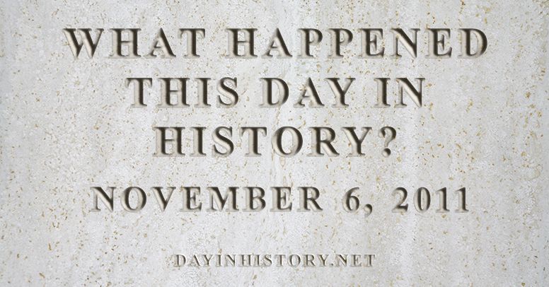 What happened this day in history November 6, 2011