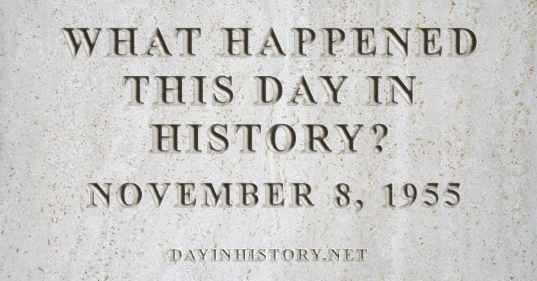 What happened this day in history November 8, 1955