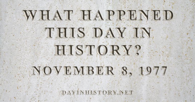 What happened this day in history November 8, 1977