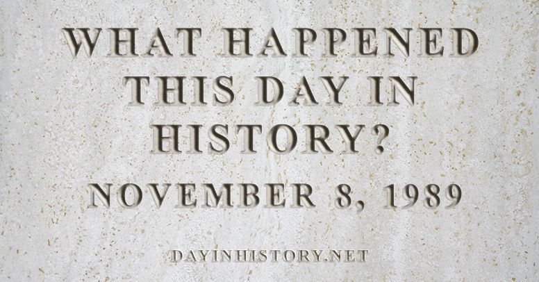What happened this day in history November 8, 1989