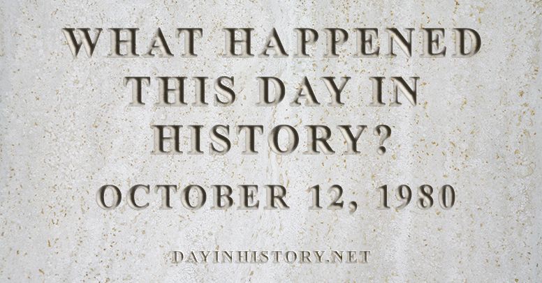 What happened this day in history October 12, 1980