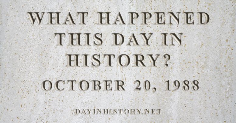 What happened this day in history October 20, 1988