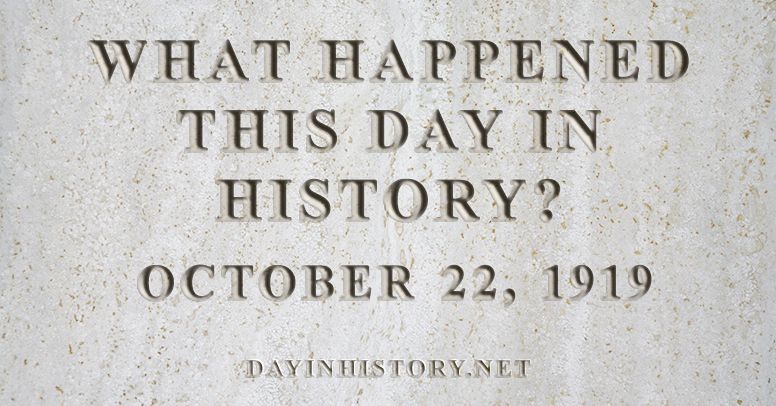 What happened this day in history October 22, 1919