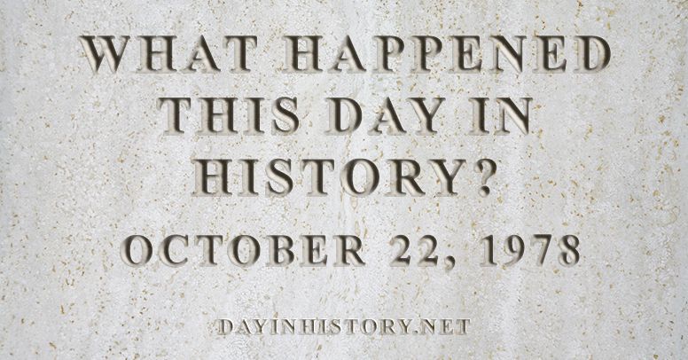 What happened this day in history October 22, 1978