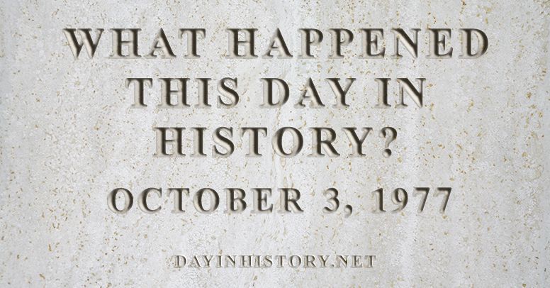What happened this day in history October 3, 1977