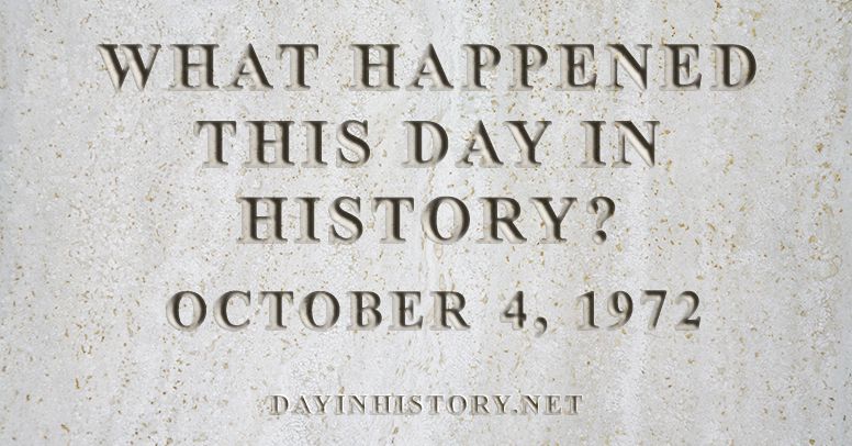 What happened this day in history October 4, 1972