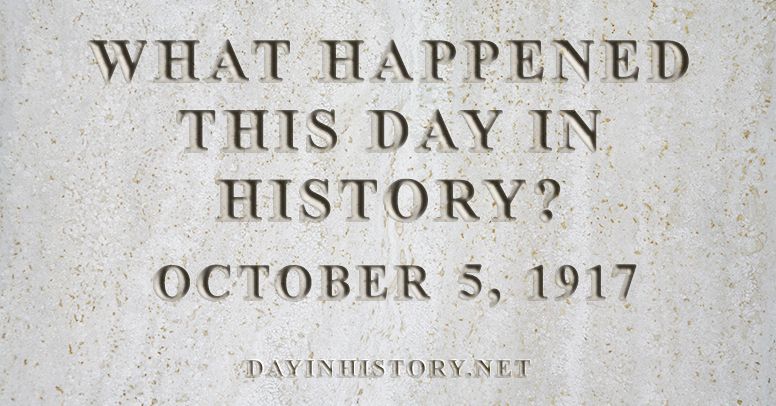 What happened this day in history October 5, 1917