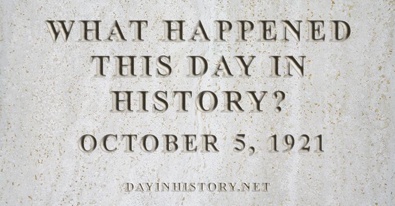 What happened this day in history October 5, 1921