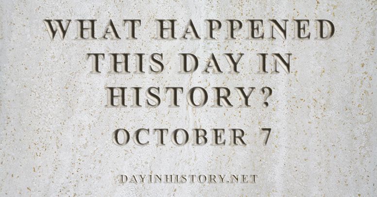 What happened this day in history October 7