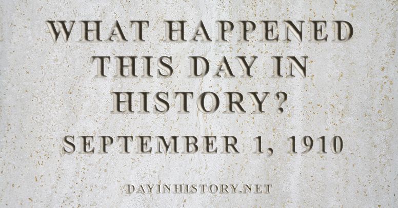 What happened this day in history September 1, 1910