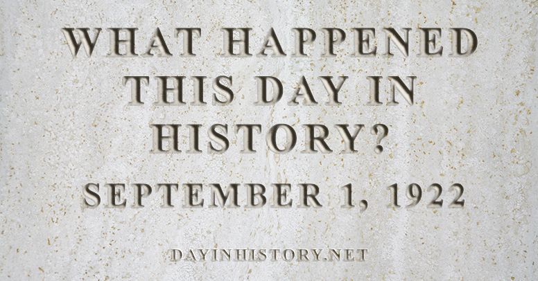 What happened this day in history September 1, 1922