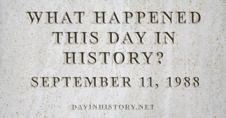 What happened this day in history September 11, 1988