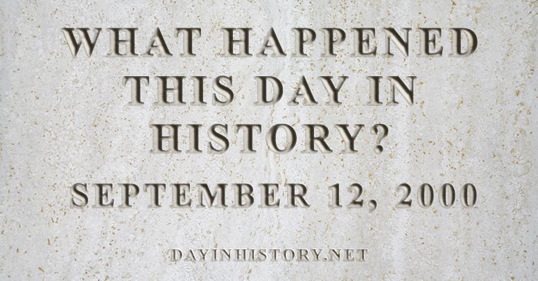 What happened this day in history September 12, 2000