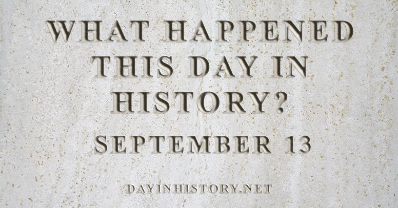 What happened this day in history September 13
