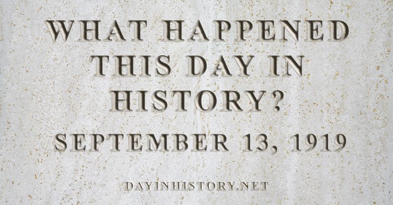What happened this day in history September 13, 1919