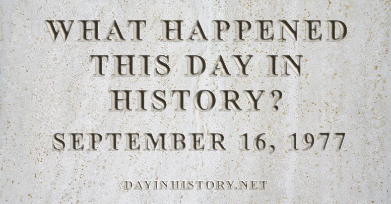 What happened this day in history September 16, 1977